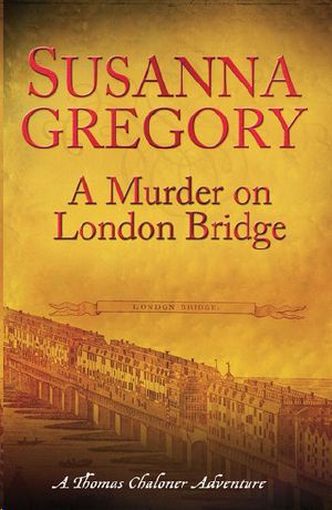 [Thomas Chaloner 05] • A Murder on London Bridge